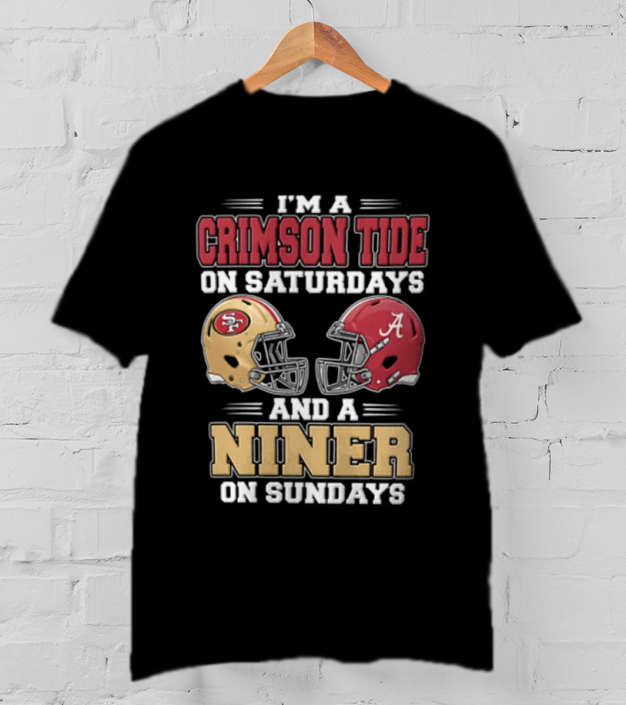 I'm A Crimson Tide On Saturdays And A Niner On Sundays Football Helmets T-Shirt