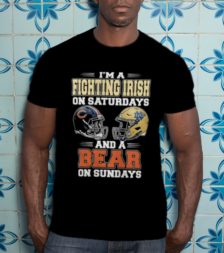 I'm A Fighting Irish On Saturdays And A Bear On Sundays Football Helmets T-Shirt