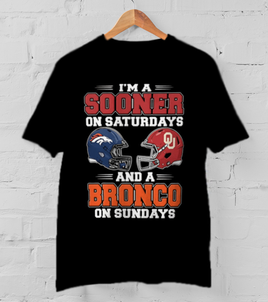 I'm A Sooner On Saturdays And A Bronco On Sundays Oklahoma OU Football Denver NFL T-Shirt