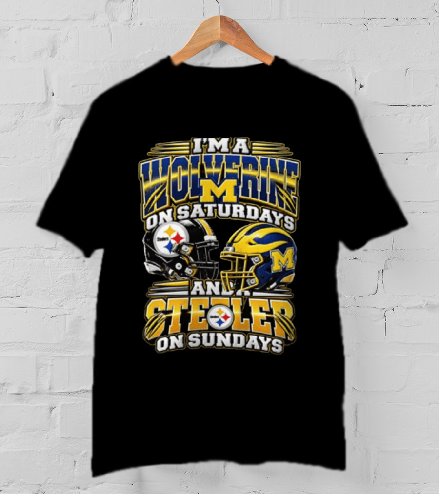 I'm A Wolverine On Saturdays And A Steeler On Sundays Michigan Pittsburgh Football Fans T-Shirt
