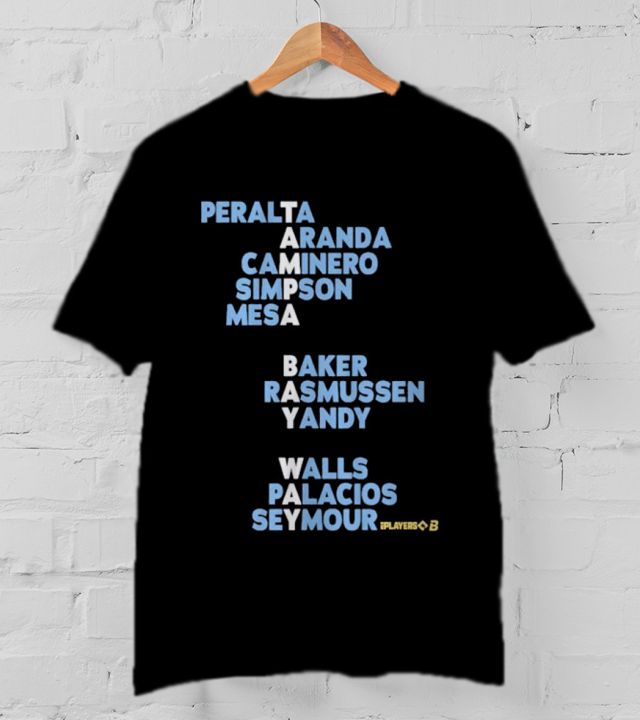Tampa Bay Rays Peralta Aranda Caminero Simpson Mesa Baker Rasmussen Yandy Walls Palacios Seymour Players T-Shirt