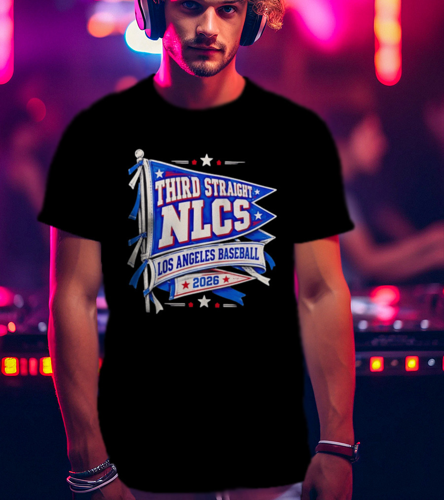 Third Straight NLCS Los Angeles Baseball 2026 Flag T-Shirt
