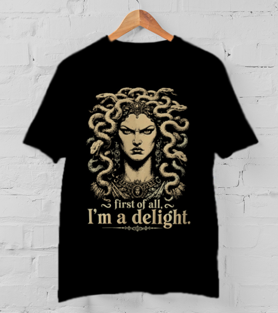 Medusa First Of All I'm A Delight Legendary Greek Mythology Figure T-Shirt