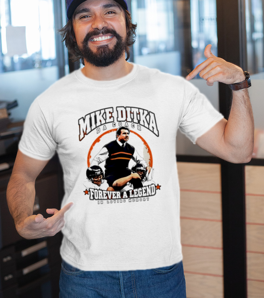 Mike Ditka Da Coach Chicago Bears Forever A Legend In Loving Memory T-Shirt