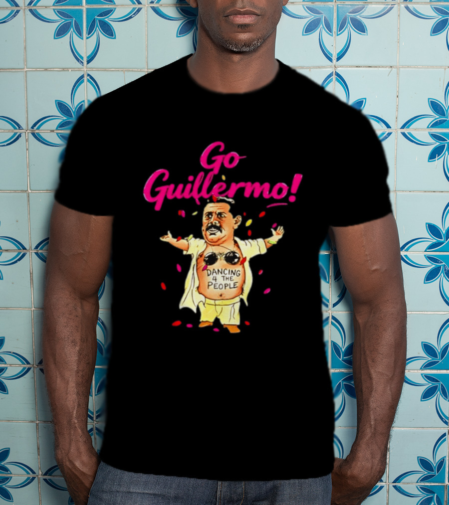 Go Guillermo Dancing 4 The People Celebration T-Shirt