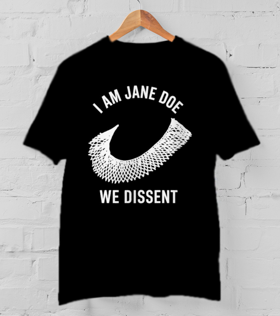 I Am Jane Doe We Dissent Collar T-Shirt