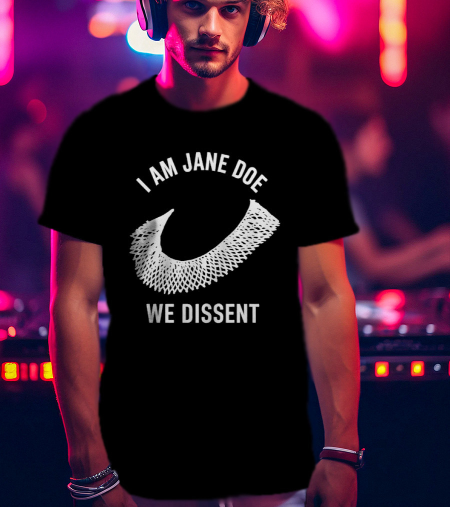I Am Jane Doe We Dissent Collar T-Shirt