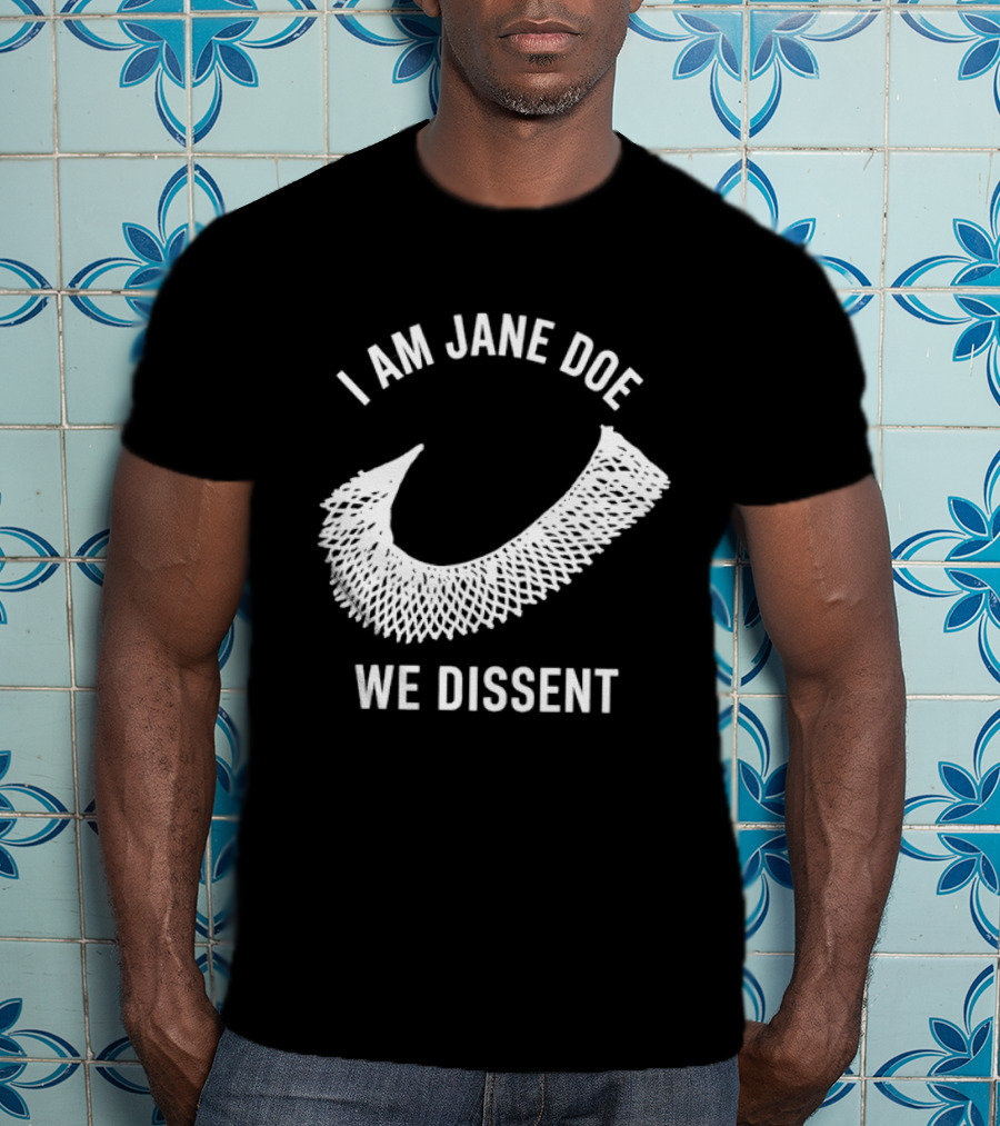 I Am Jane Doe We Dissent Collar T-Shirt