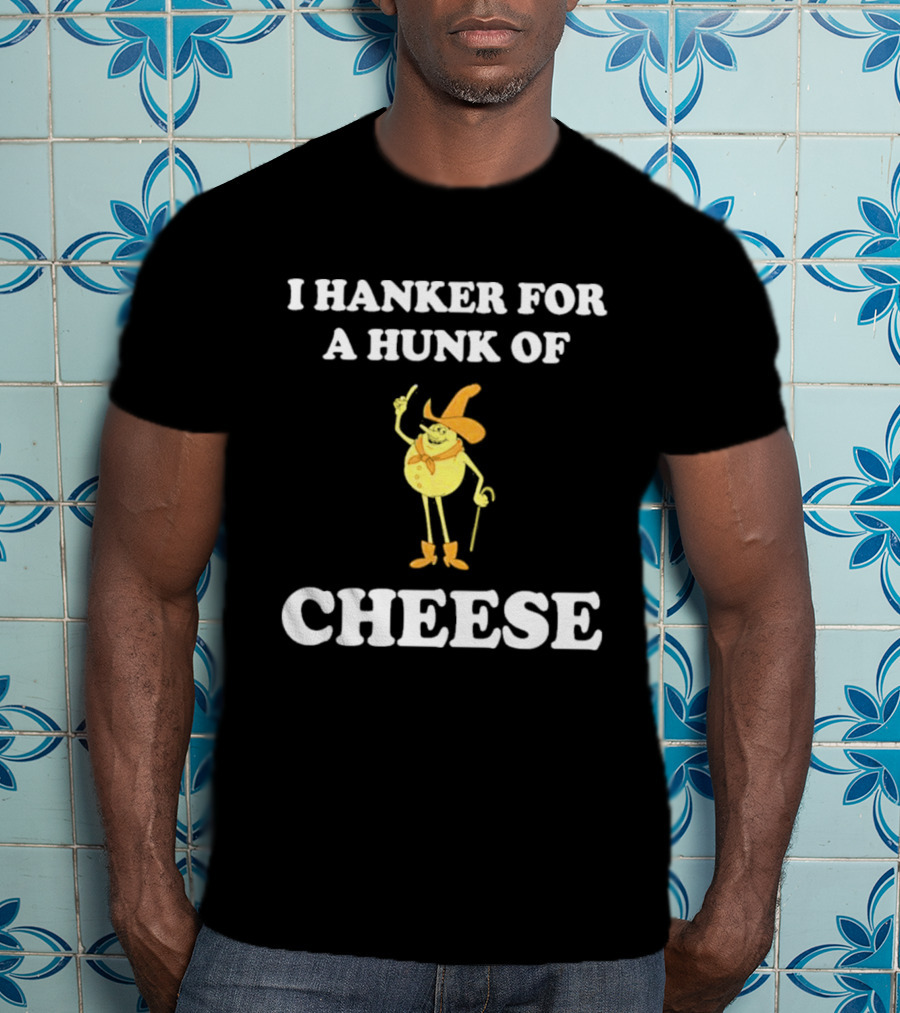 I Hanker For A Hunk Of Cheese Animated Cowboy T-Shirt