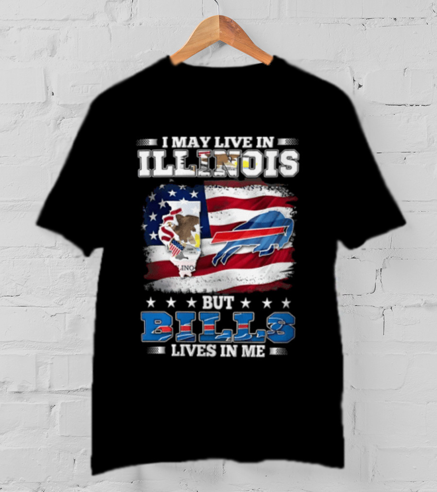 I May Live In Illinois But Buffalo Bills Lives In Me T-Shirt
