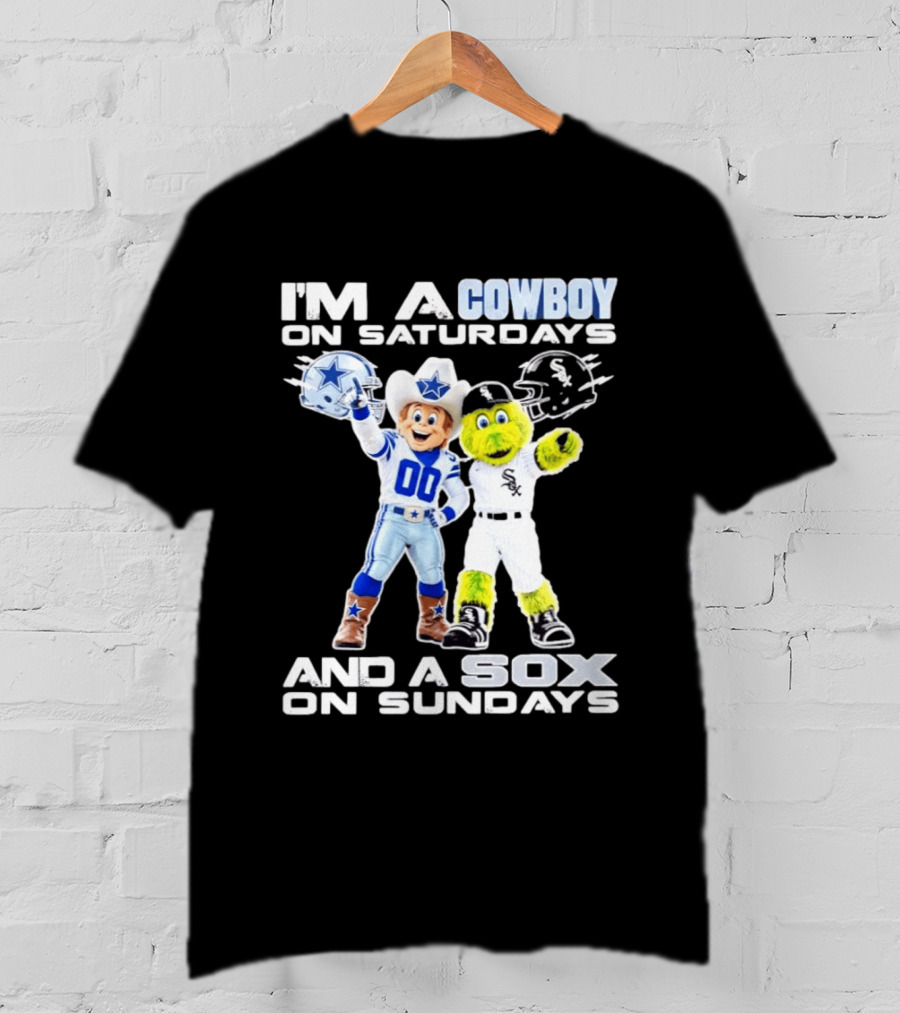 I'm A Cowboy On Saturdays And A Sox On Sundays Dallas Cowboys Chicago White Sox T-Shirt