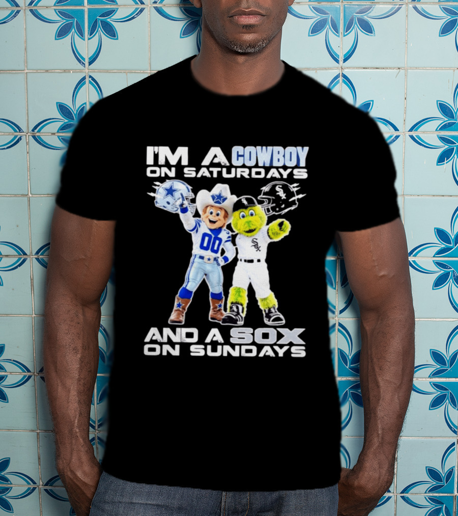 I'm A Cowboy On Saturdays And A Sox On Sundays Dallas Cowboys Chicago White Sox T-Shirt