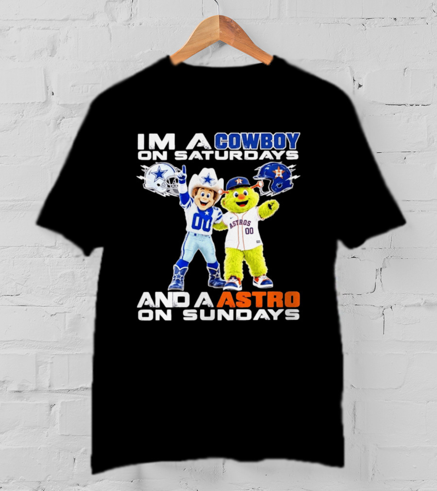 Dallas Cowboys And Houston Astros Mascots I'm A Cowboy On Saturdays An Astro On Sundays T-Shirt