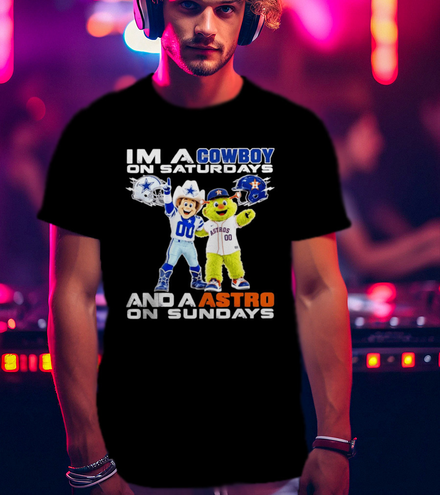 Dallas Cowboys And Houston Astros Mascots I'm A Cowboy On Saturdays An Astro On Sundays T-Shirt