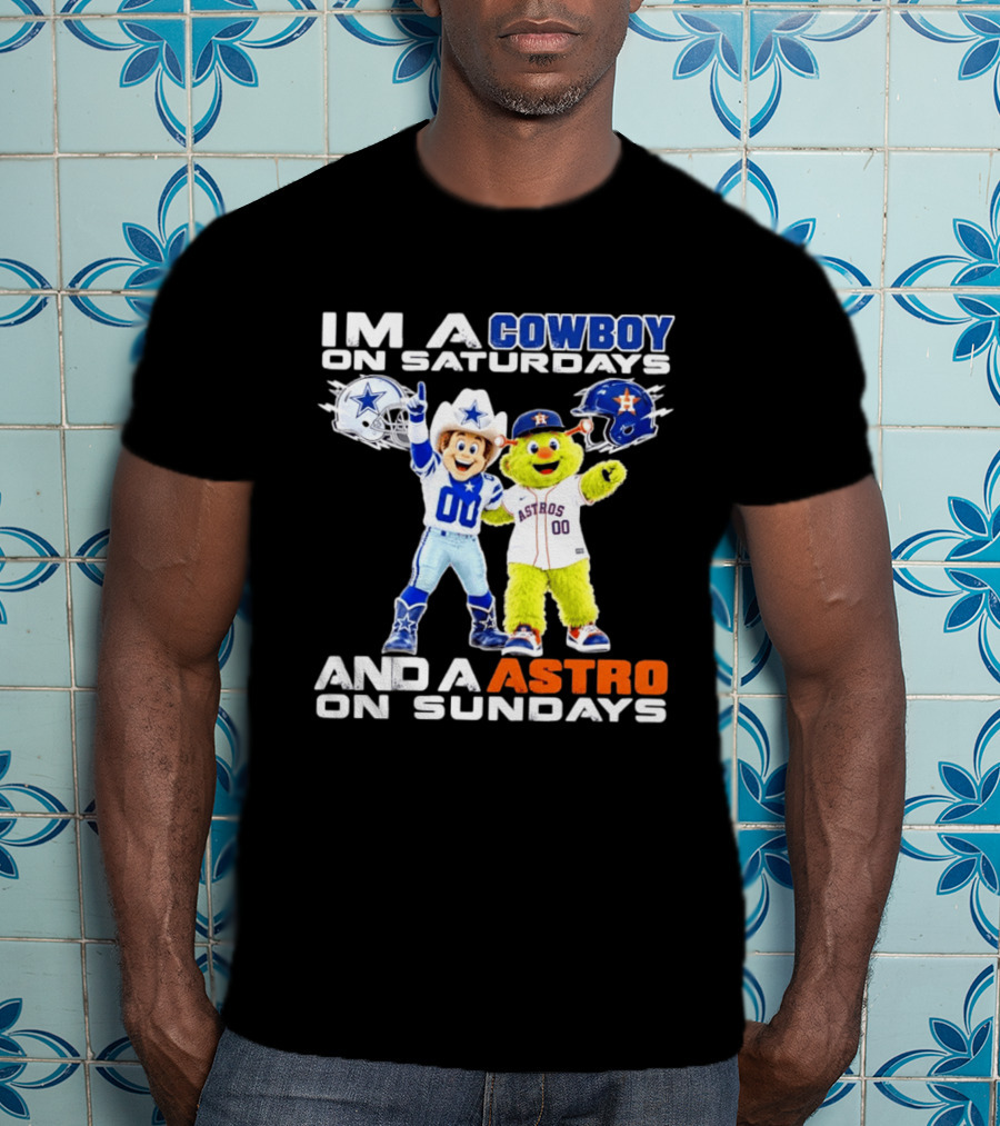 Dallas Cowboys And Houston Astros Mascots I'm A Cowboy On Saturdays An Astro On Sundays T-Shirt