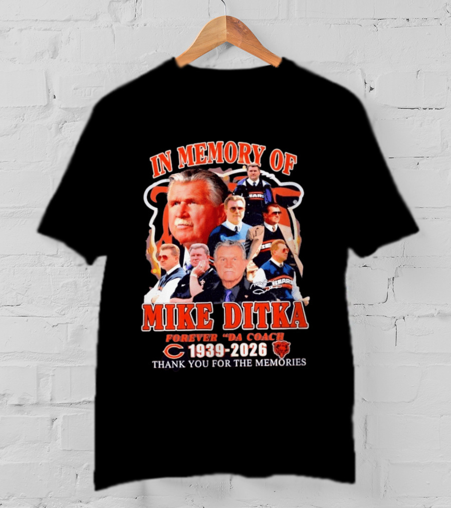 Mike Ditka Forever Da Coach 1939 2026 Thank You For The Memories Chicago Football Bears T-Shirt