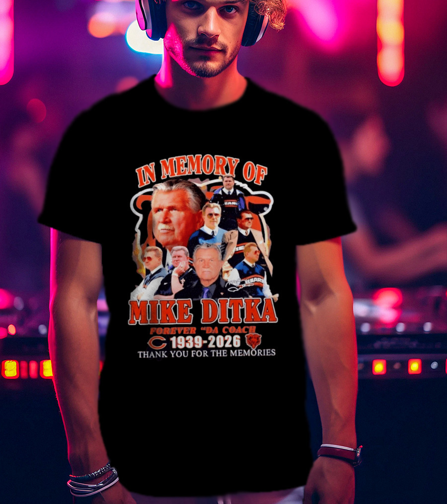 Mike Ditka Forever Da Coach 1939 2026 Thank You For The Memories Chicago Football Bears T-Shirt