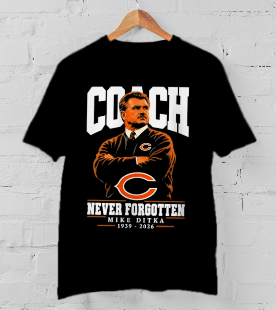 Mike Ditka Coach Chicago Bears Never Forgotten 1939 2026 T-Shirt