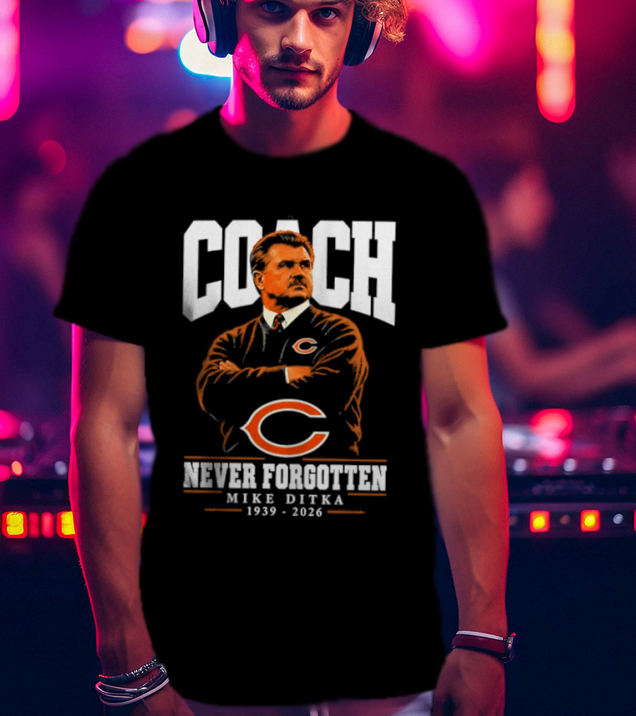 Mike Ditka Coach Chicago Bears Never Forgotten 1939 2026 T-Shirt
