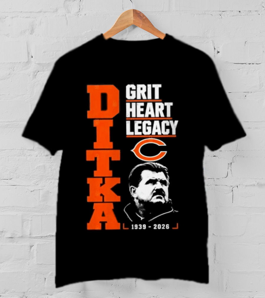 Ditka Grit Heart Legacy 1939 2026 Chicago Bears T-Shirt