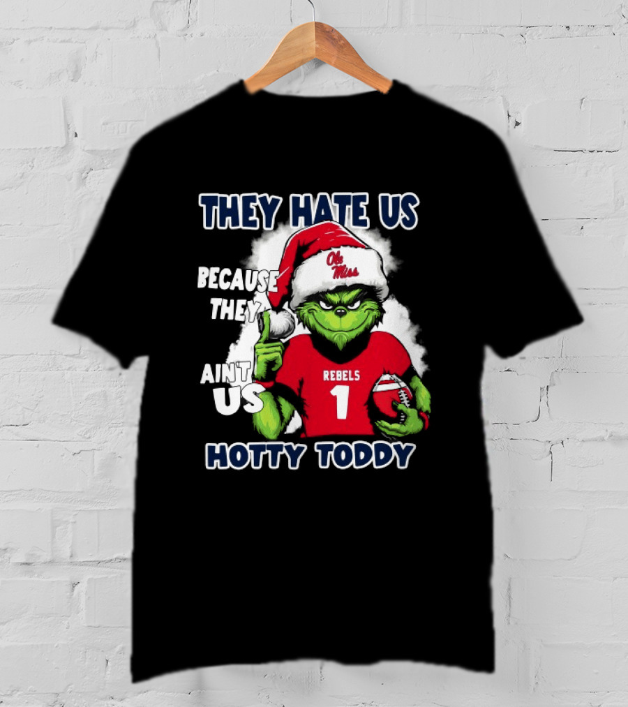 They Hate Us Because They Ain't Us Grinch Santa Ole Miss Rebels Hotty Toddy Christmas T-Shirt