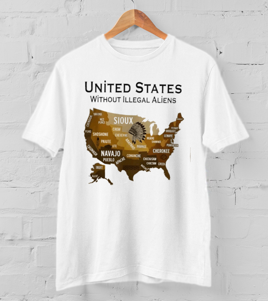 United States Without Illegal Aliens Map Sioux Navajo Nez Perce Yakama T-Shirt
