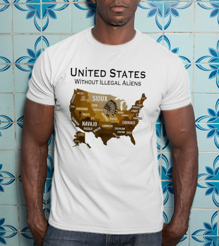 United States Without Illegal Aliens Map Sioux Navajo Nez Perce Yakama T-Shirt