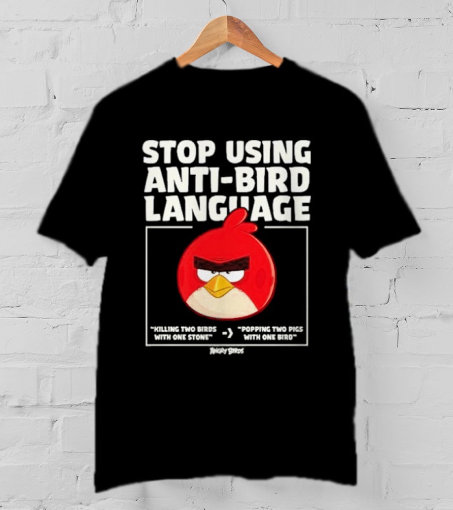 Stop Using Anti Bird Language Angry Birds Red Popping Two Pigs With One Bird T-Shirt
