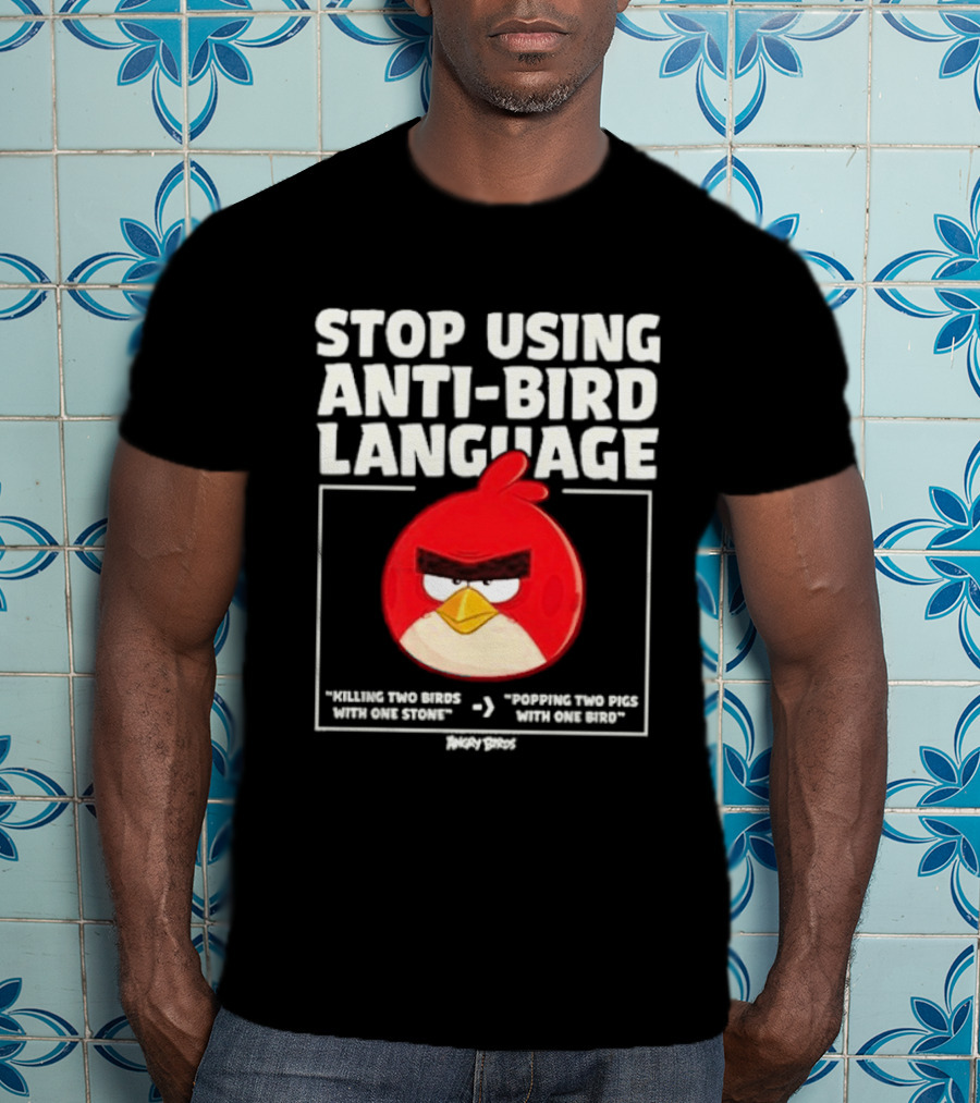 Stop Using Anti Bird Language Angry Birds Red Popping Two Pigs With One Bird T-Shirt