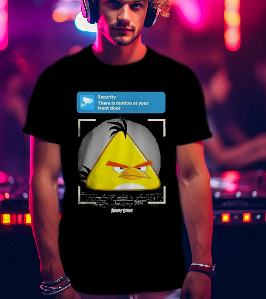 Angry Birds Security Alert There Is Motion At Your Front Door T-Shirt