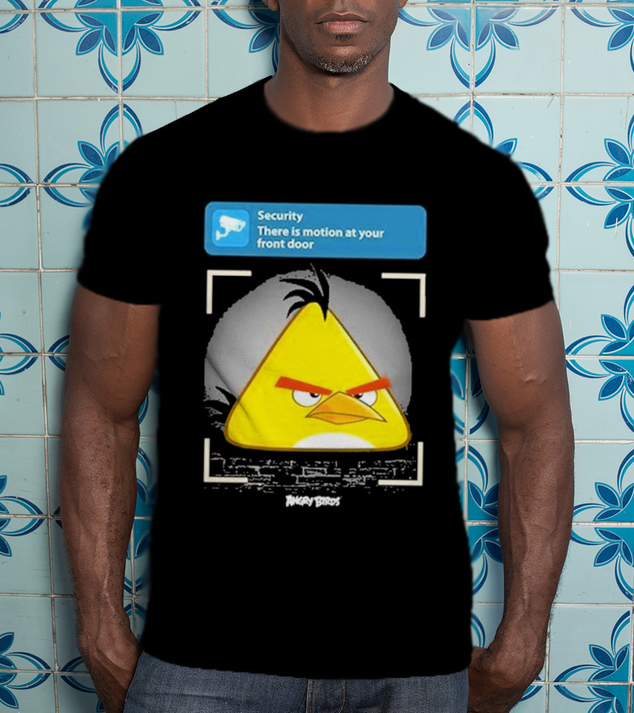 Angry Birds Security Alert There Is Motion At Your Front Door T-Shirt