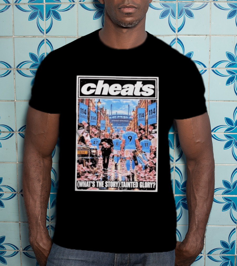 Cheats Manchester City Etihad Stadium 114 Charges What's The Story Tainted Glory T-Shirt