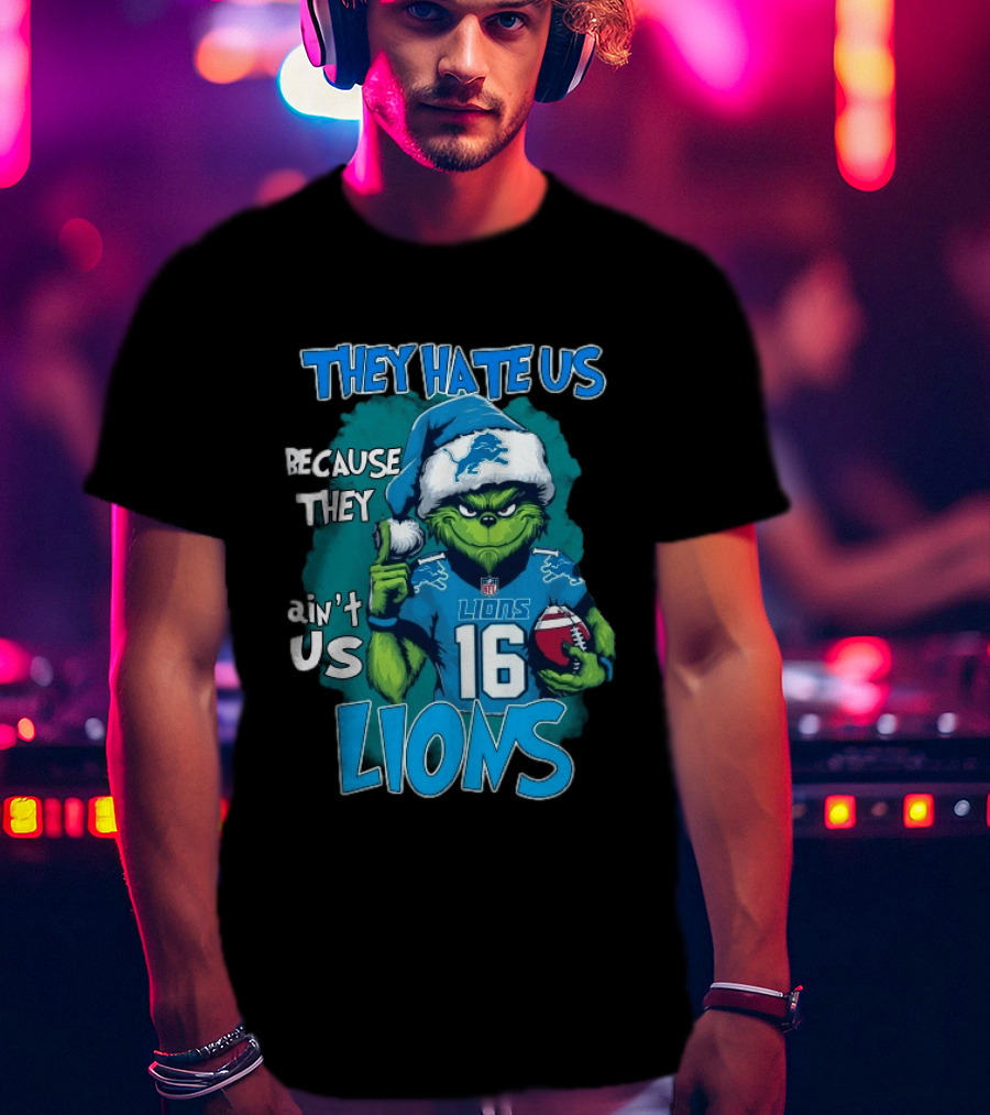 Detroit Lions Grinch Christmas They Hate Us Because They Ain't Us T-Shirt