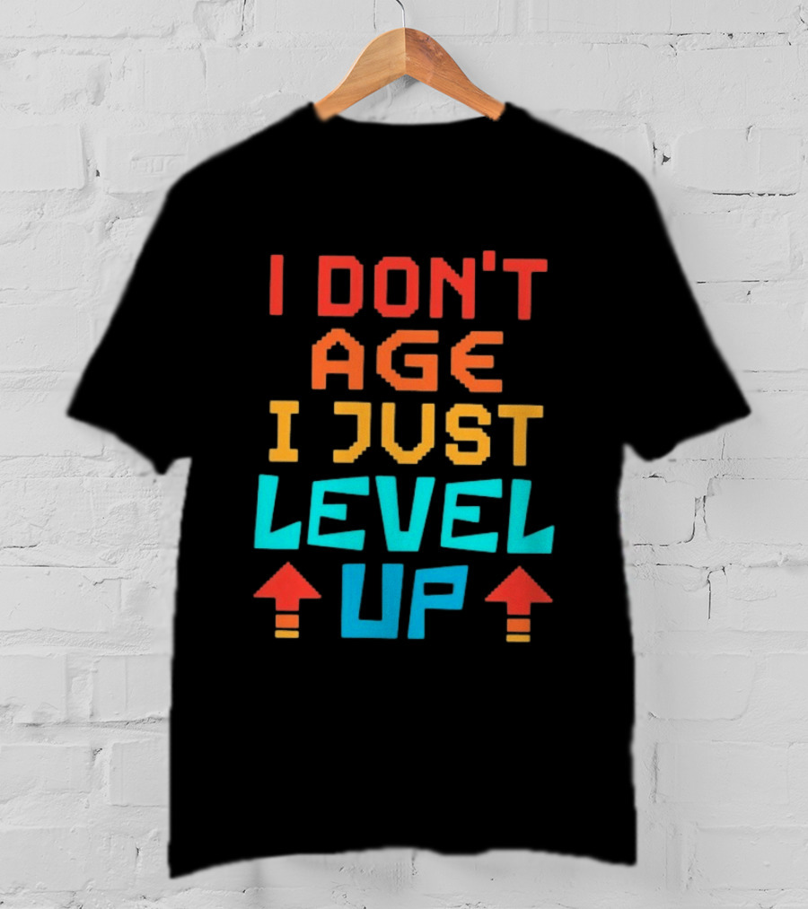 I Don't Age I Just Level Up Gaming Inspired Phrase T-Shirt