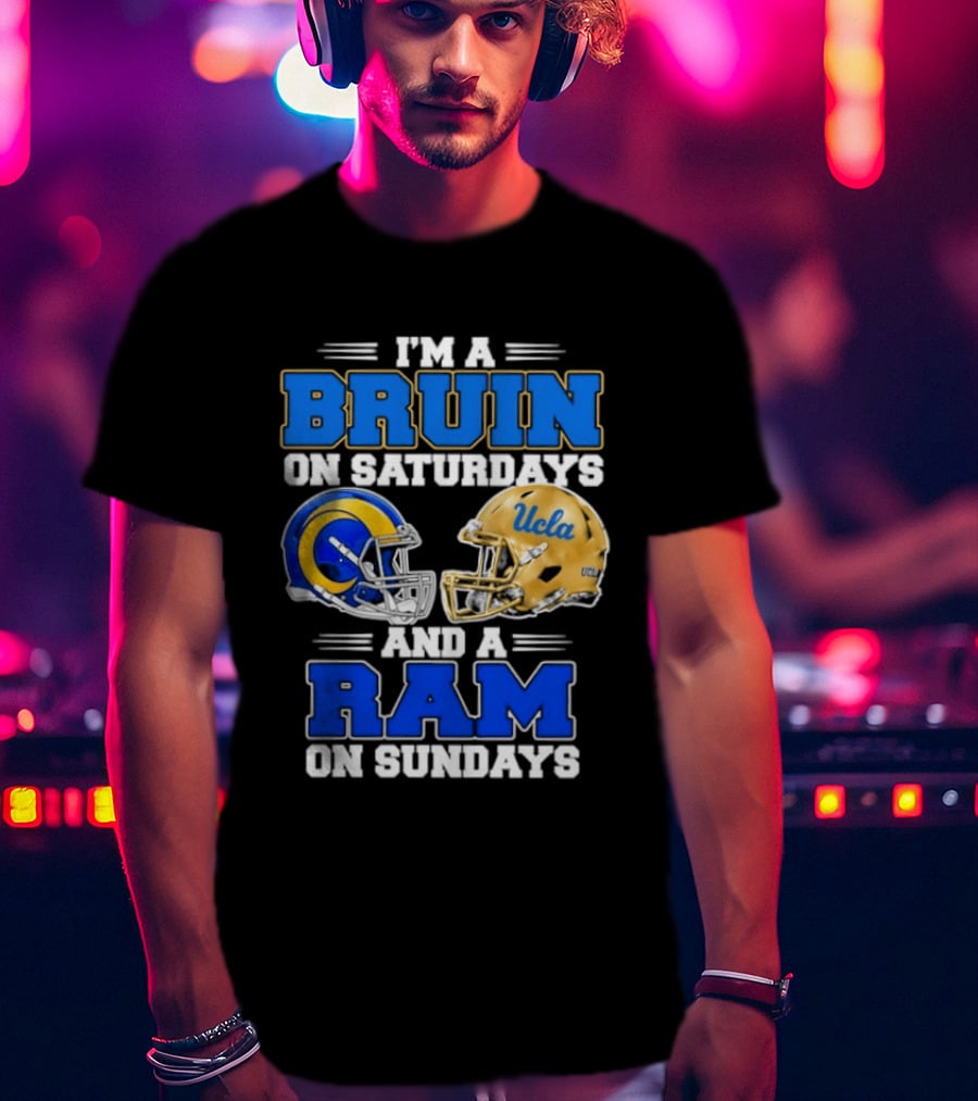 I'm A Bruin On Saturdays And A Ram On Sundays UCLA Rams Football Helmets Fan Gear T-Shirt