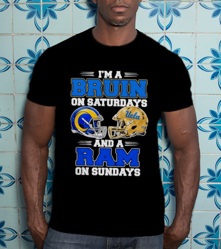 I'm A Bruin On Saturdays And A Ram On Sundays UCLA Rams Football Helmets Fan Gear T-Shirt