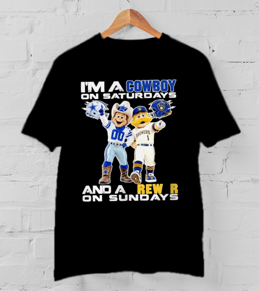 I'm A Cowboy On Saturdays And A Brewer On Sundays Dallas Cowboys Milwaukee Brewers Sports T-Shirt