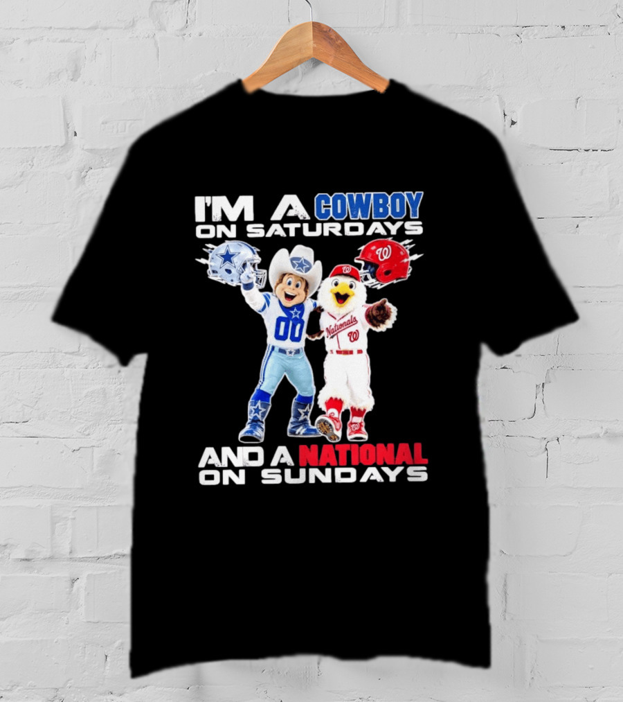 I'm A Cowboy On Saturdays And A National On Sundays Dallas Washington Sports T-Shirt