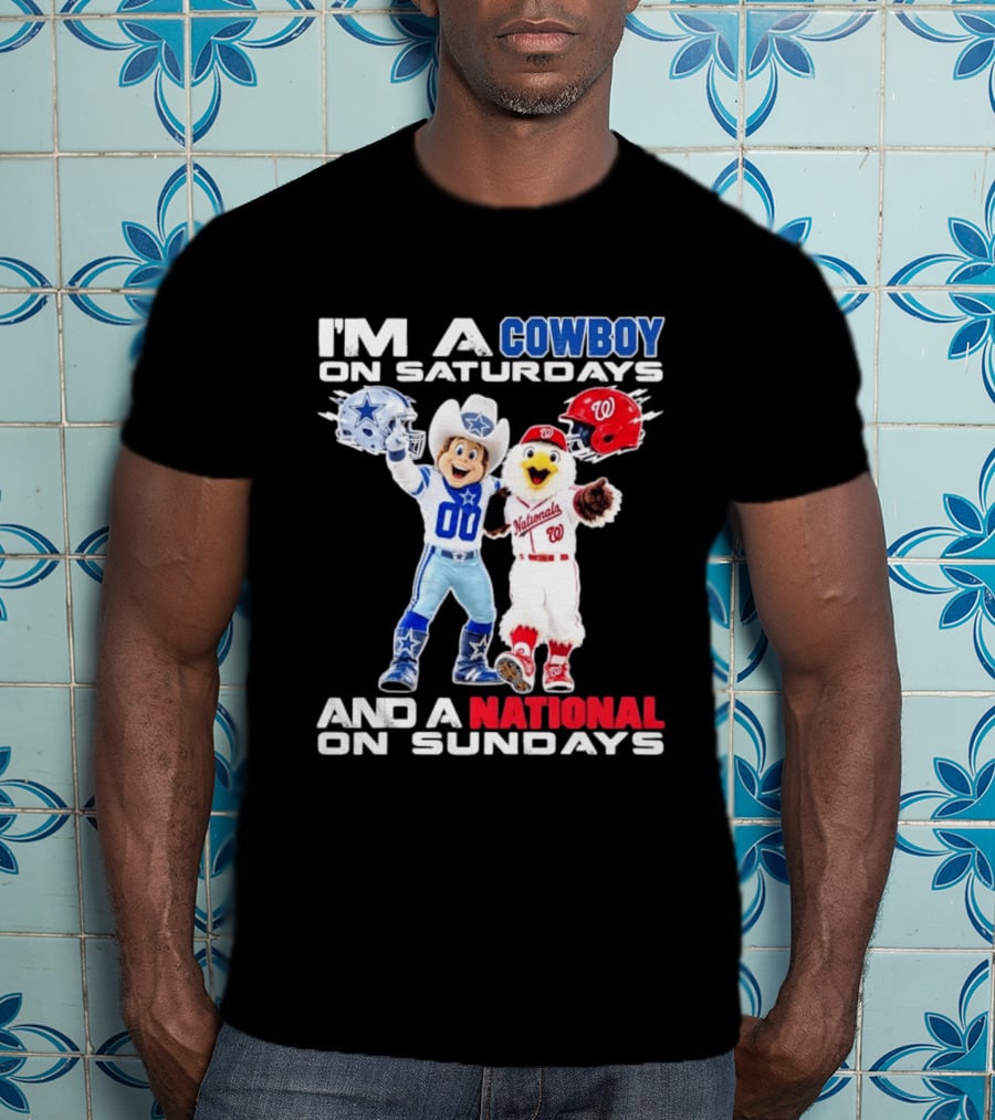 I'm A Cowboy On Saturdays And A National On Sundays Dallas Washington Sports T-Shirt