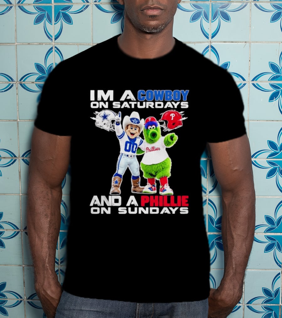 I'm A Cowboy On Saturdays And A Phillie On Sundays Dallas Cowboys Philadelphia Phillies Sports T-Shirt