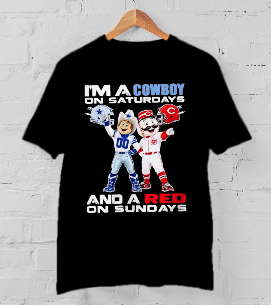 I'm A Cowboy On Saturdays And A Red On Sundays Dallas Cowboys Cincinnati Reds T-Shirt