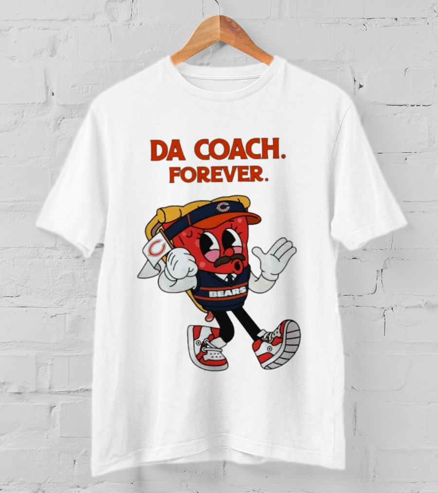 Da Coach Forever Pizza Character Bears Mike Ditka T-Shirt