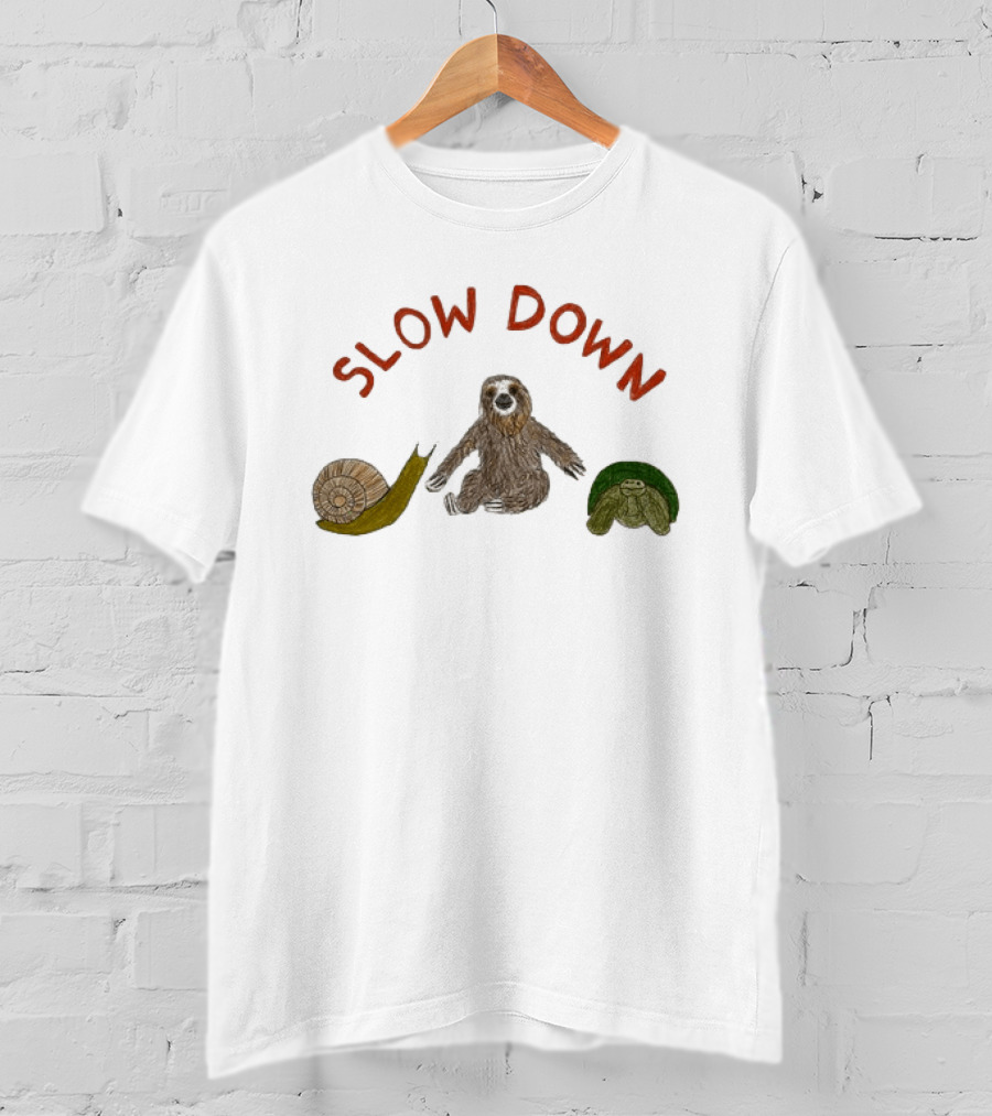 Slow Down Sloth Snail Turtle T-Shirt