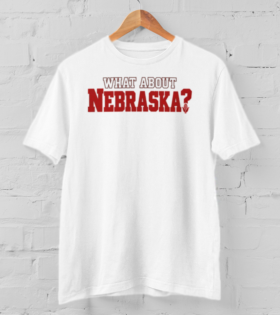 What About Nebraska T-Shirt
