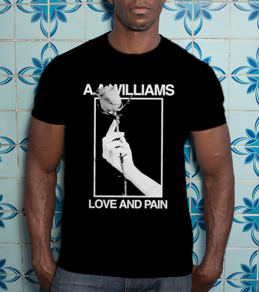 Aa Williams Love And Pain Rose Hand T-Shirt