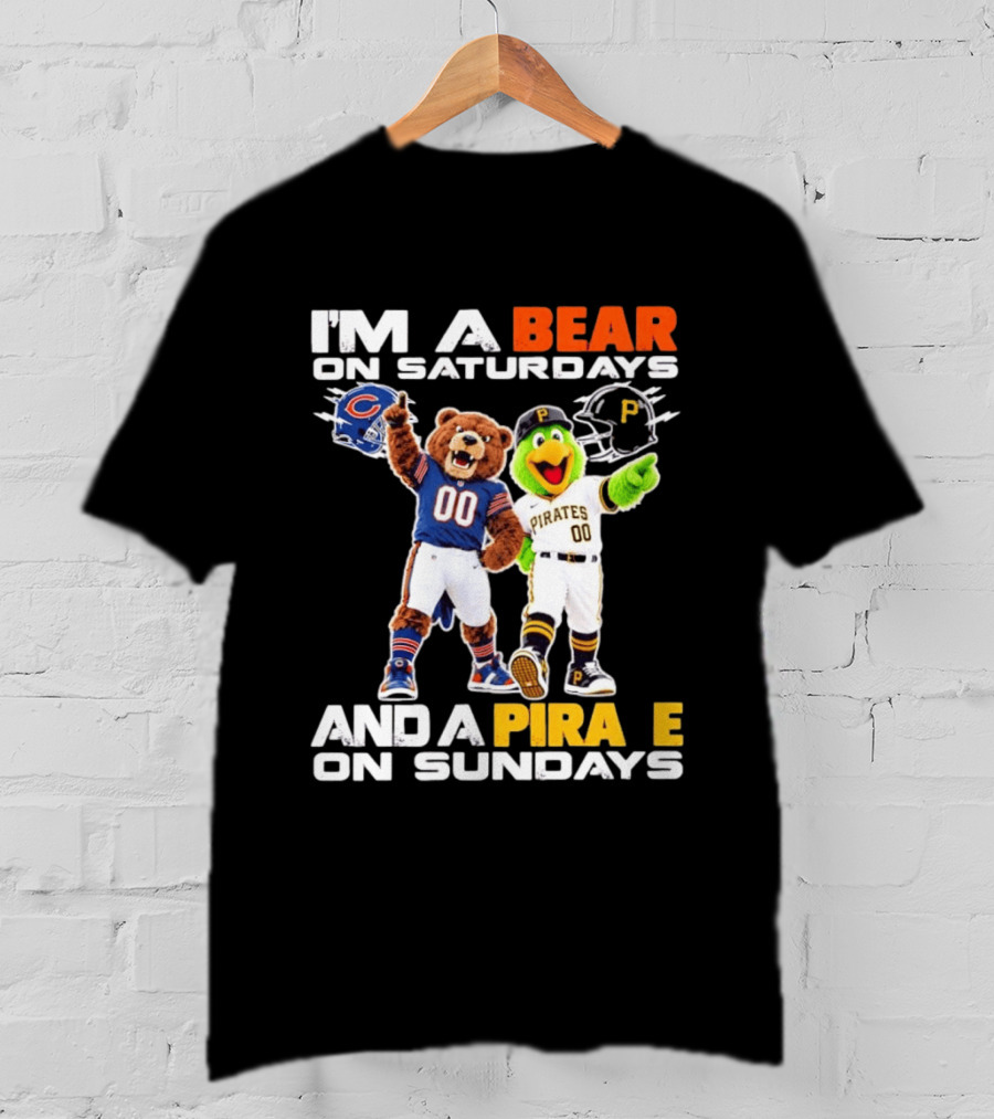 I'm A Bear On Saturdays And A Pirate On Sundays Chicago Bears Pittsburgh Pirates T-Shirt