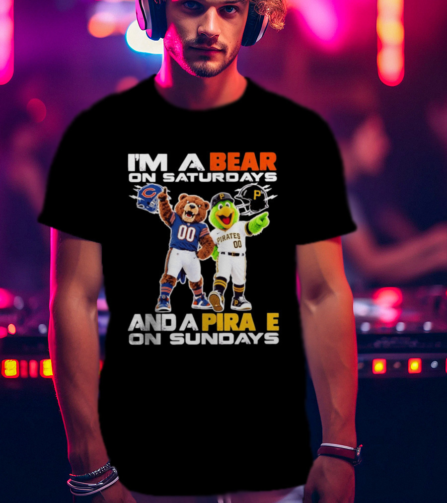 I'm A Bear On Saturdays And A Pirate On Sundays Chicago Bears Pittsburgh Pirates T-Shirt