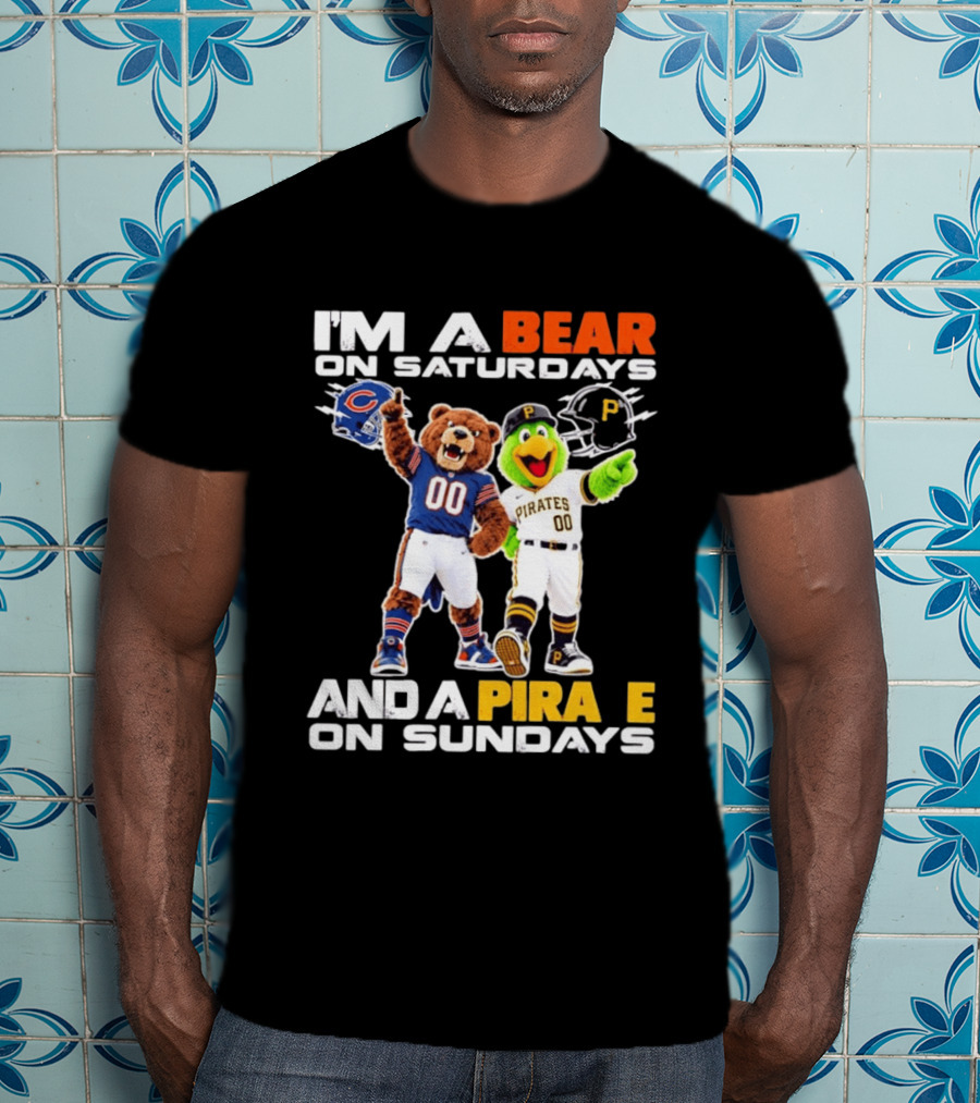 I'm A Bear On Saturdays And A Pirate On Sundays Chicago Bears Pittsburgh Pirates T-Shirt