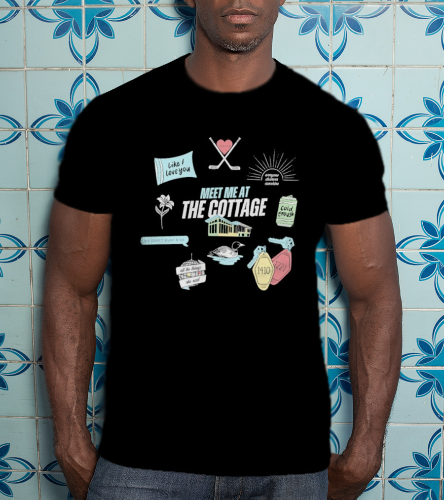Meet Me At The Cottage With Lovers We Didn't Even Kiss Sun Rose Chicken Cocktail 77 T-Shirt