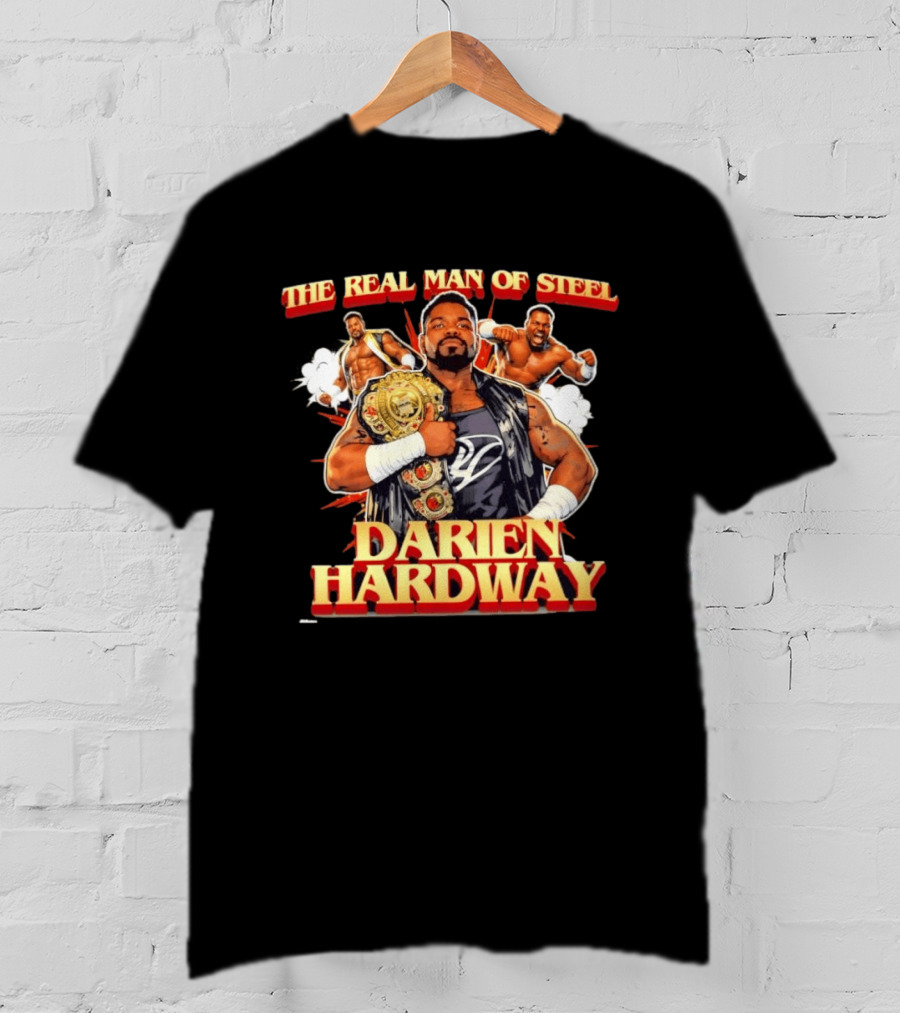 The Real Man Of Steel Darien Hardway Wrestling Champion T-Shirt